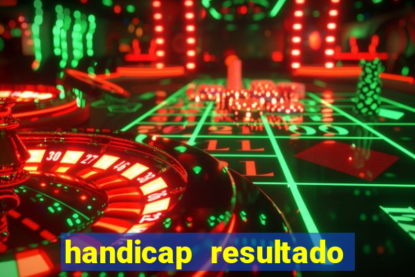 handicap resultado final -1